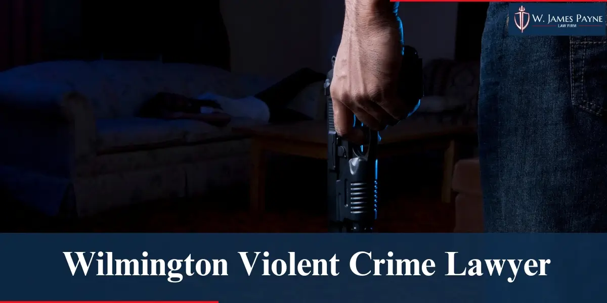 hire skilled wilmington violent crime lawyer